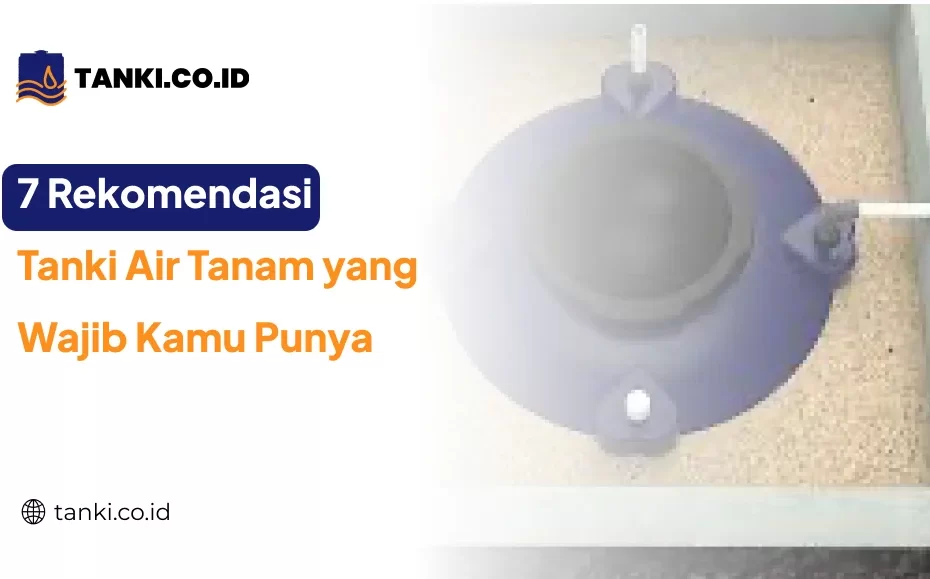 7 Rekomendasi Tanki Air Tanam yang Wajib Kamu Punya