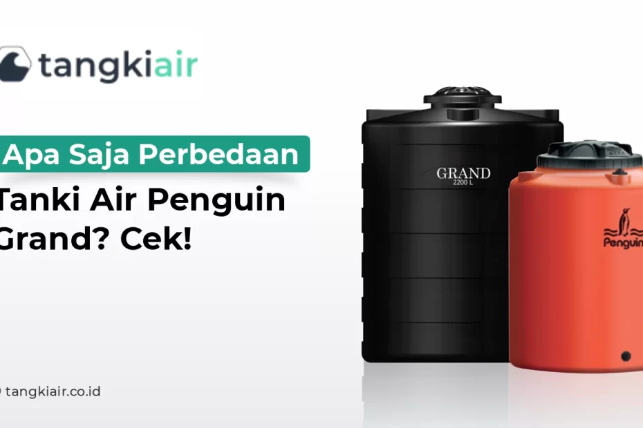 Apa Saja Perbedaan Tanki Air Penguin Grand? Cek!
