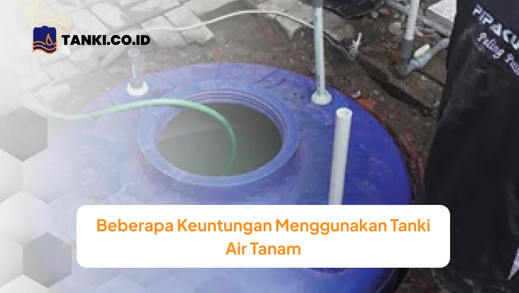 Beberapa Keuntungan Menggunakan Tanki Air Tanam