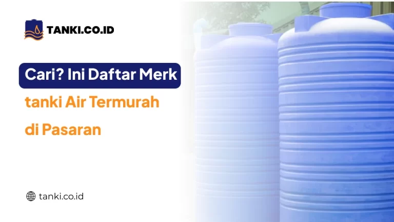 Cari Ini Daftar Merk tanki Air Termurah di Pasaran
