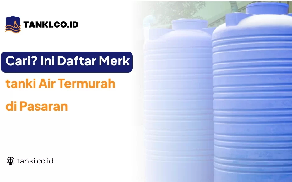 Cari Ini Daftar Merk tanki Air Termurah di Pasaran
