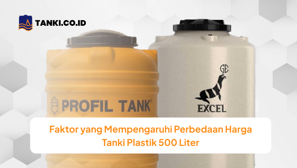 Faktor yang Mempengaruhi Perbedaan Harga Tanki Plastik 500 Liter