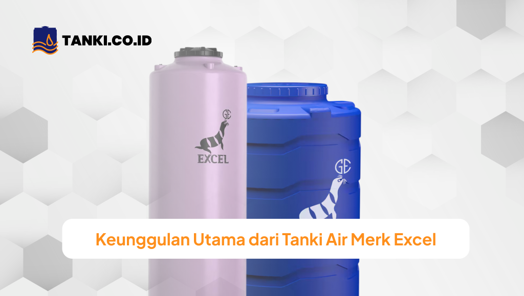 Keunggulan Utama dari Tanki Air Merk Excel