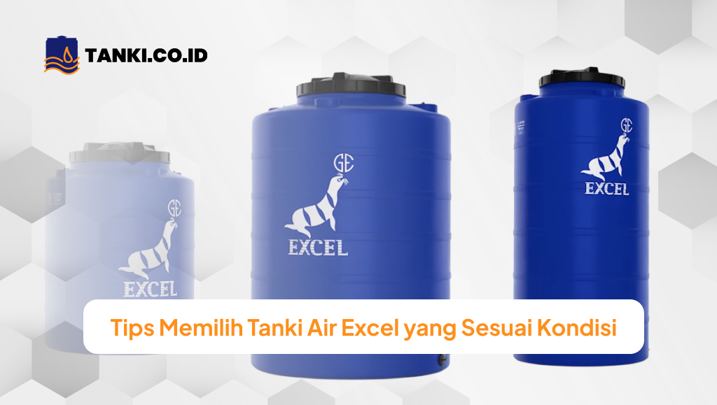 Tips Memilih Tanki Air Excel yang Sesuai Kondisi