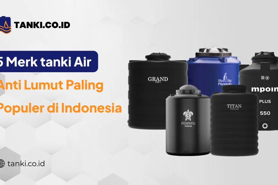 5 Merk Tanki Air Anti Lumut Paling Populer di Indonesia