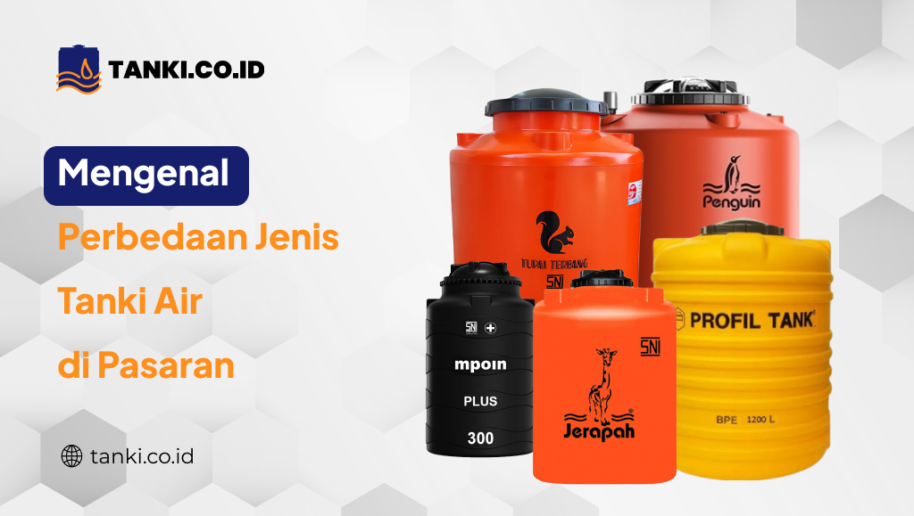 Mengenal Perbedaan Jenis Tanki Air di Pasaran