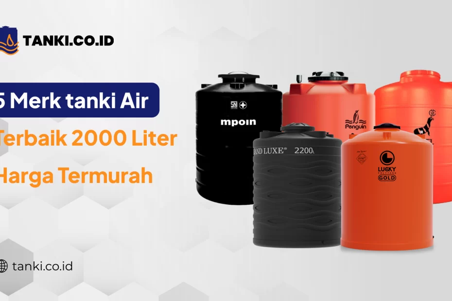 Merk Tanki Air Terbaik 2000 Liter