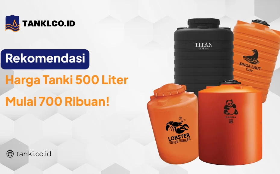 Rekomendasi Harga Tanki 500 Liter Mulai 700 Ribuan!