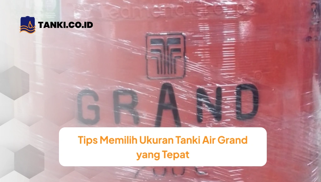 Tips Memilih Ukuran Tanki Air Grand yang Tepat