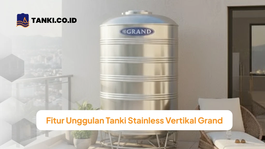 Fitur Unggulan Tanki Stainless Vertikal Grand