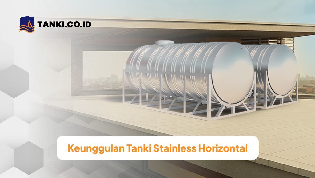 Keunggulan Tanki Stainless Horizontal