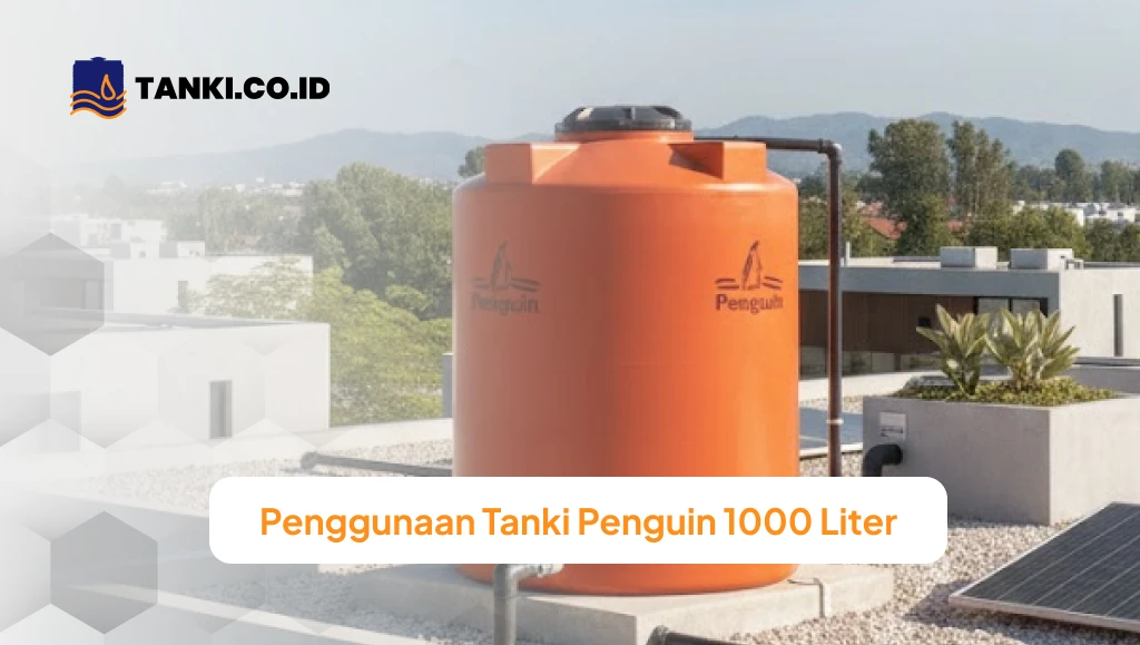 Penggunaan Tanki Penguin 1000 Liter