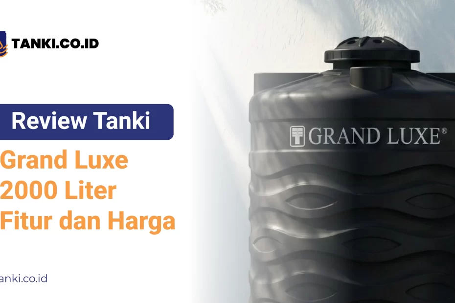Review Tanki Grand Luxe 2000 Liter Fitur dan Harga