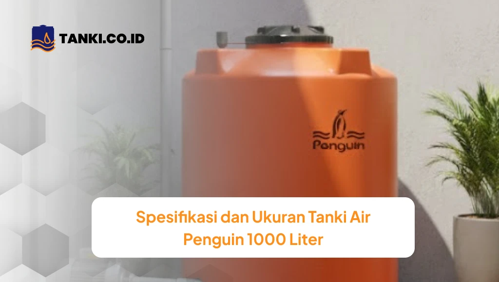 Spesifikasi dan Ukuran Tanki Air Penguin 1000 Liter