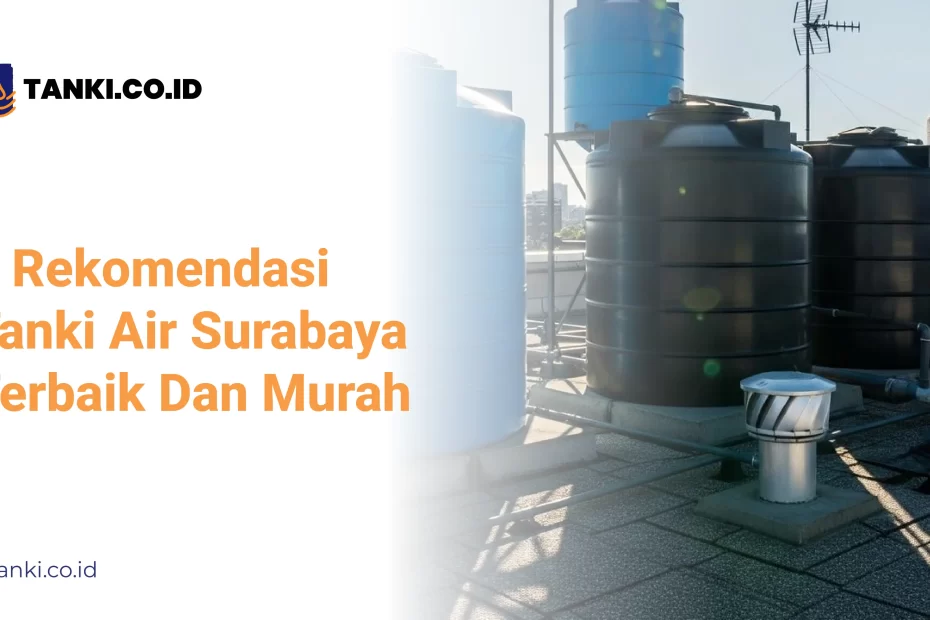 Rekomendasi Tanki Air Surabaya Terbaik