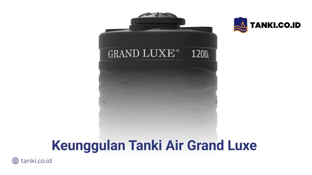 Keunggulan Tanki Air Grand Luxe