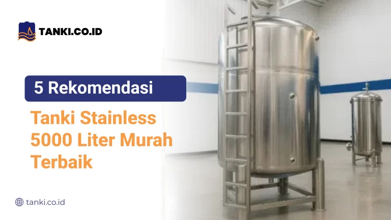 5 Rekomendasi Tanki Stainless 5000 Liter Murah Terbaik