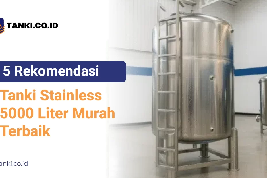 5 Rekomendasi Tanki Stainless 5000 Liter Murah Terbaik