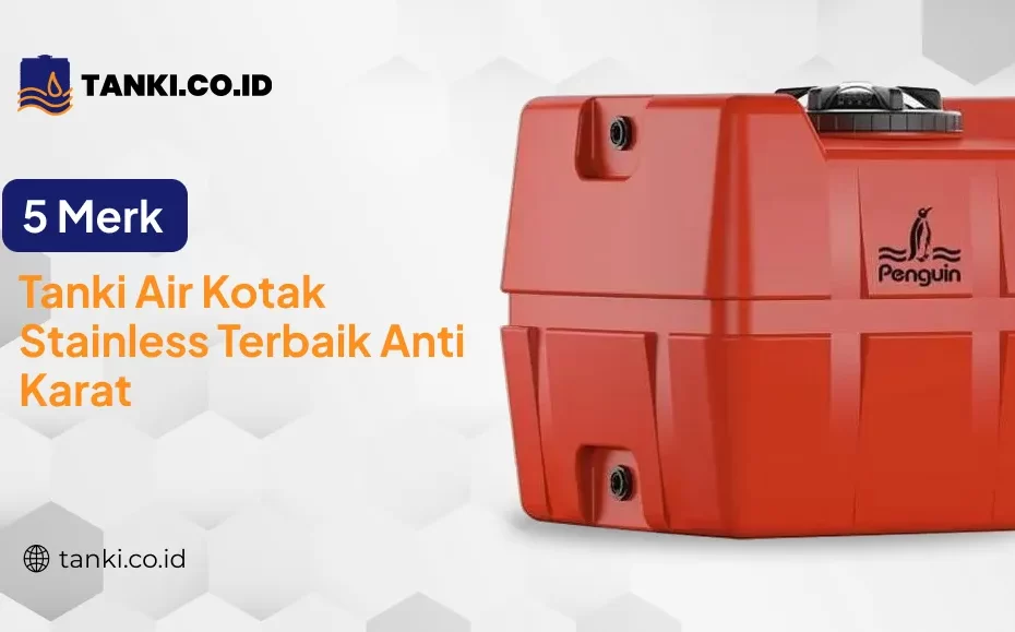 5 Merk Tanki Air Kotak Stainless Terbaik Anti Karat