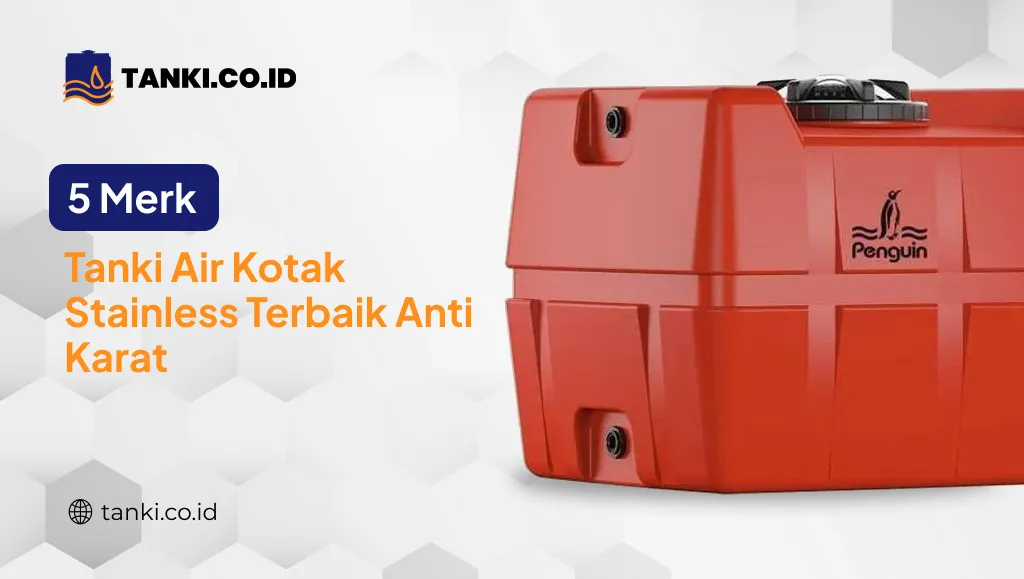 5 Merk Tanki Air Kotak Stainless Terbaik Anti Karat