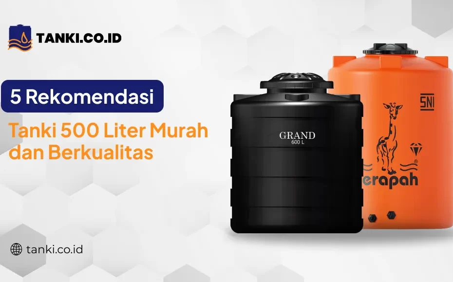 5 Rekomendasi Tanki 500 Liter Murah dan Berkualitas