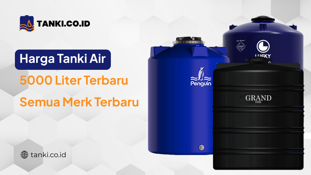 Harga Tanki Air 5000 Liter Terbaru Semua Merk Terbaru
