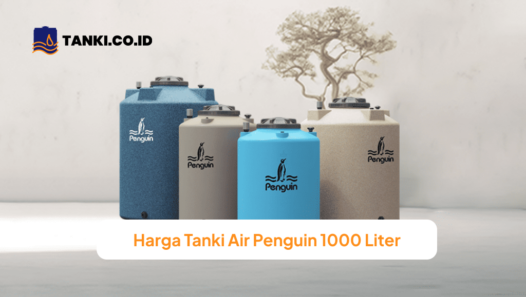 Jenis dan Harga Tanki Air Penguin 1000 Liter