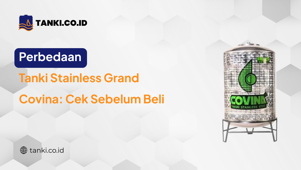 Perbedaan Tanki Stainless Grand Covina Cek Sebelum Beli