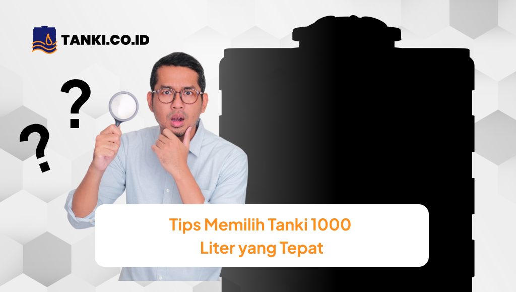 Tips Memilih Tanki 1000 Liter yang Tepat