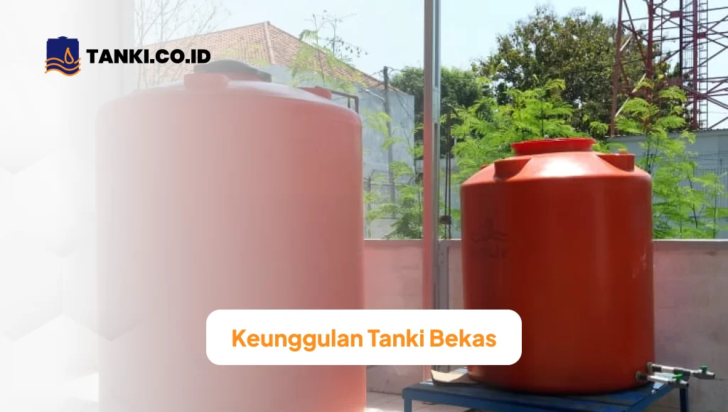 Keunggulan Tanki Bekas