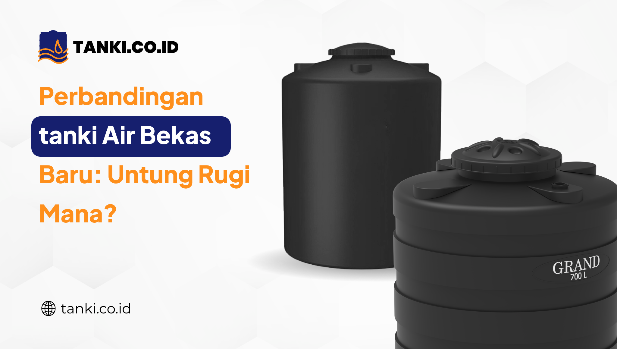 Perbandingan tanki Air Bekas Baru Untung Rugi Mana