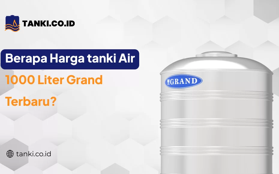 Berapa Harga Tanki Air 1000 Liter Grand Terbaru?
