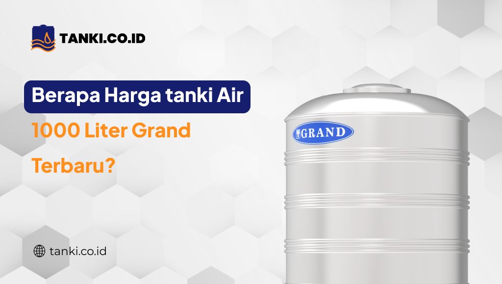 Berapa Harga Tanki Air 1000 Liter Grand Terbaru?