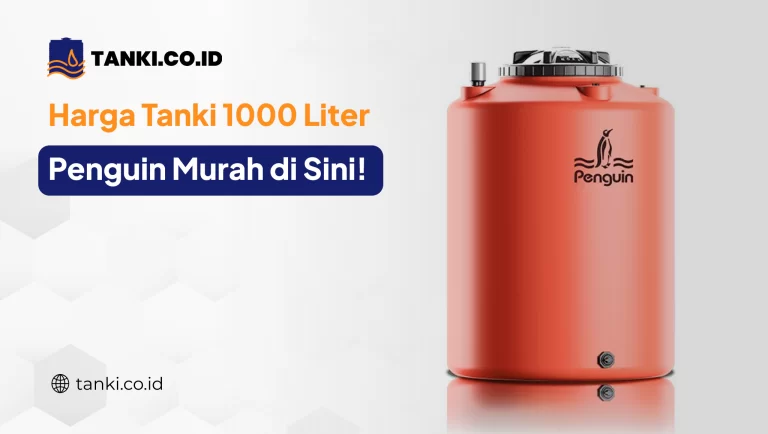 Harga Tanki 1000 Liter Penguin Murah di Sini!