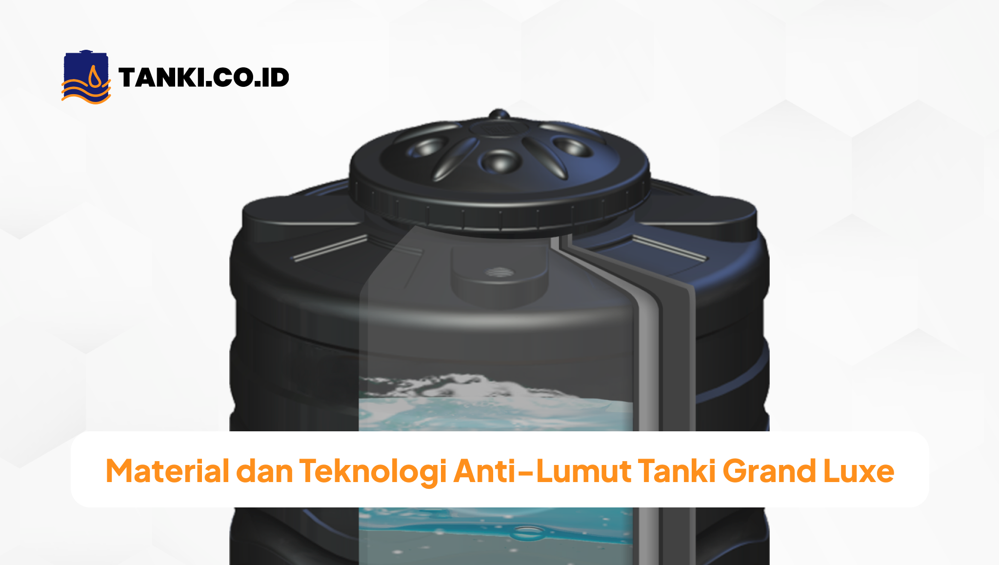 material_dan_teknologi_anti_lumut_tanki_grand_luxe