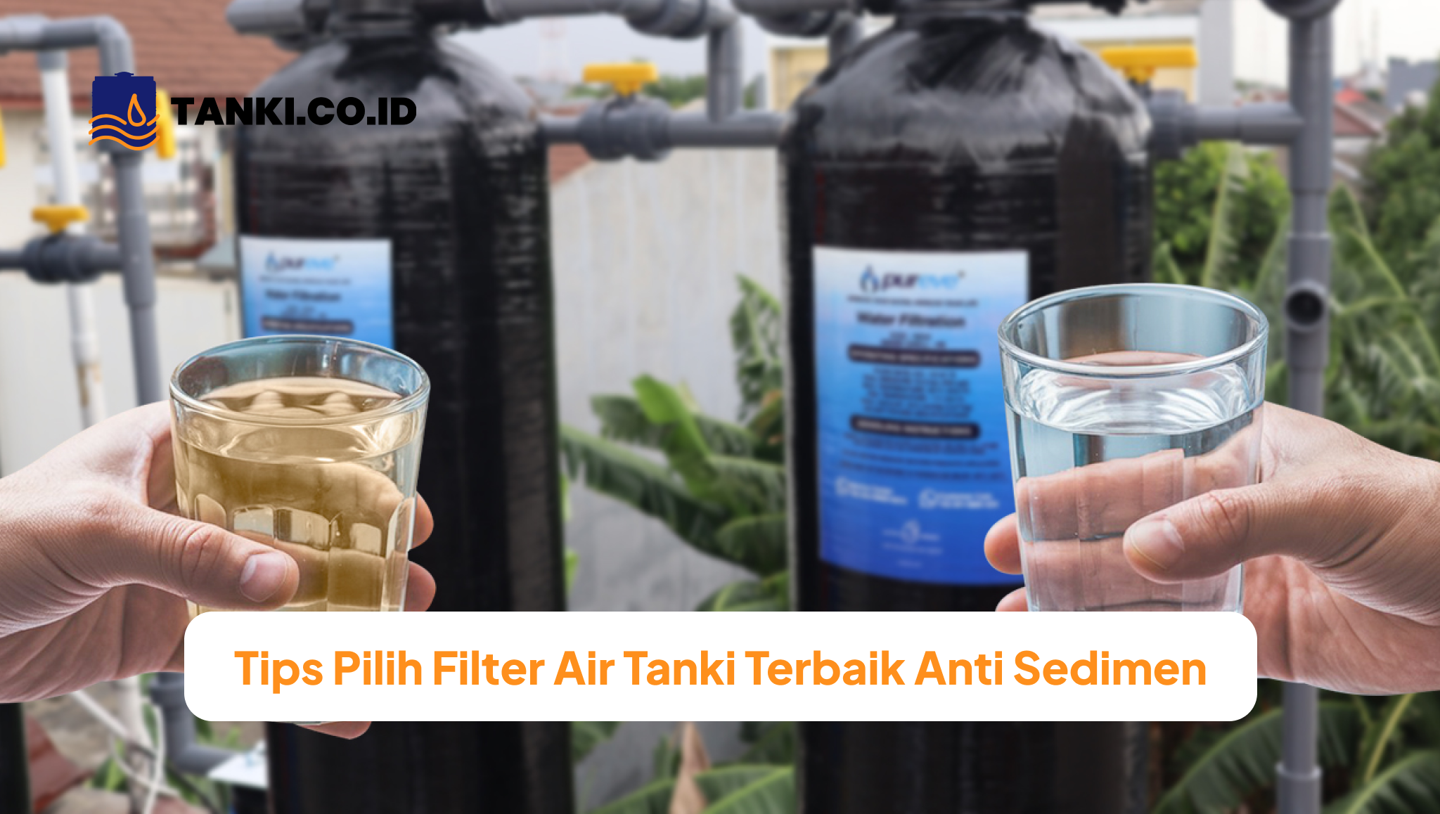 Tips Pilih Filter Air Tanki Terbaik Anti Sedimen