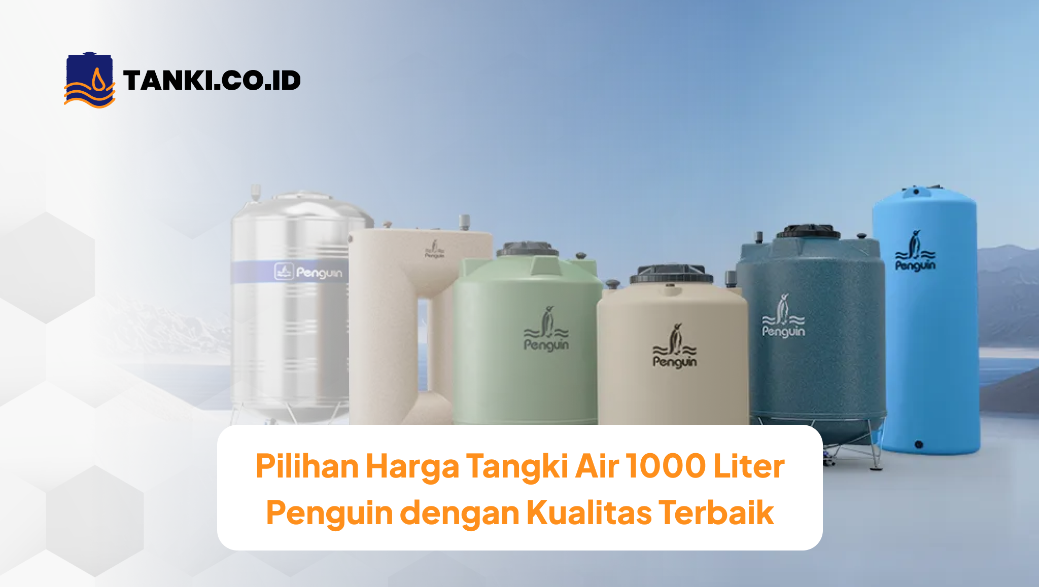 Pilihan Harga Tangki Air 1000 Liter Penguin dengan Kualitas Terbaik