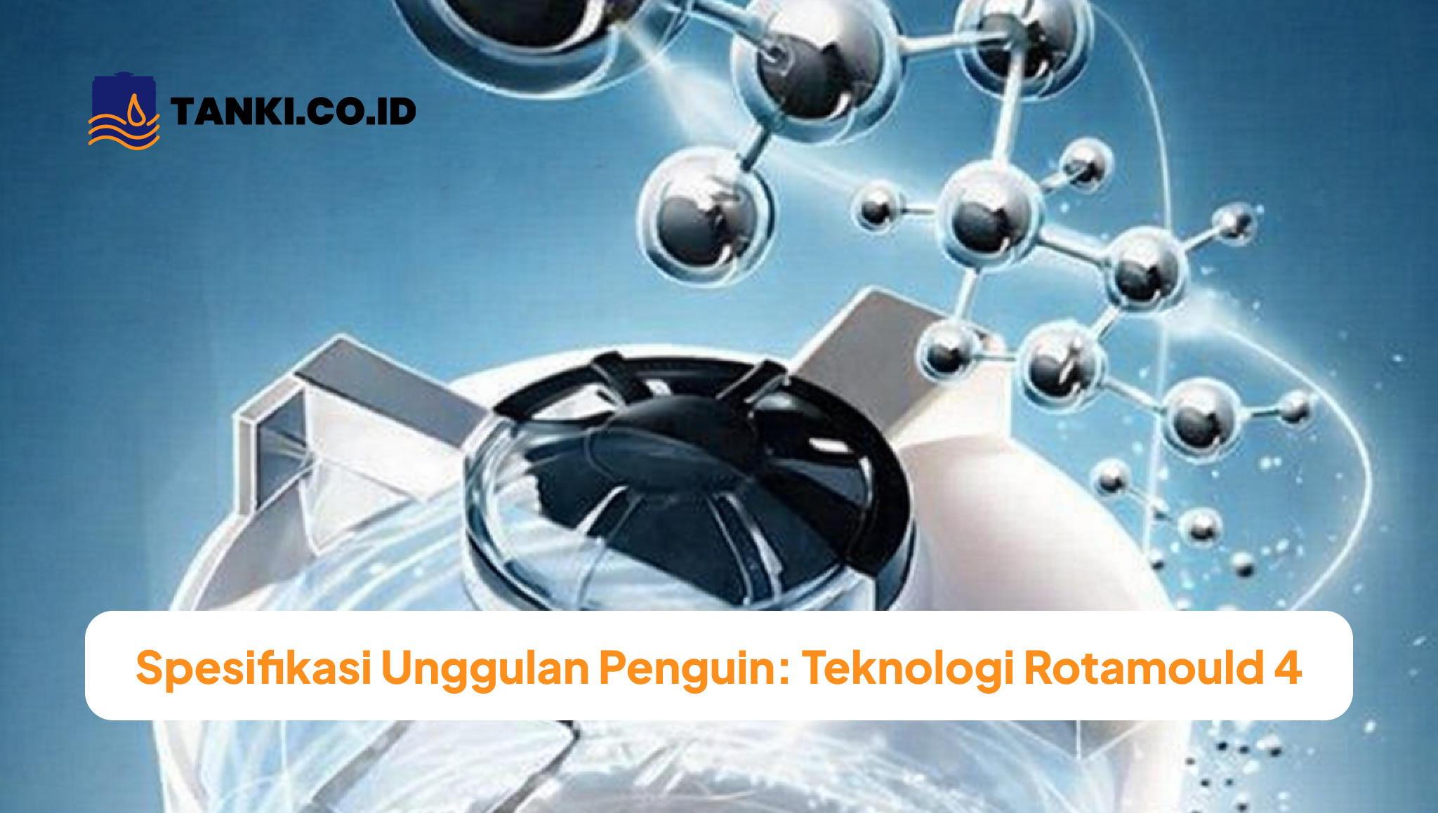 spesifikasi_unggulan_penguin_teknologi_rotamould_4_