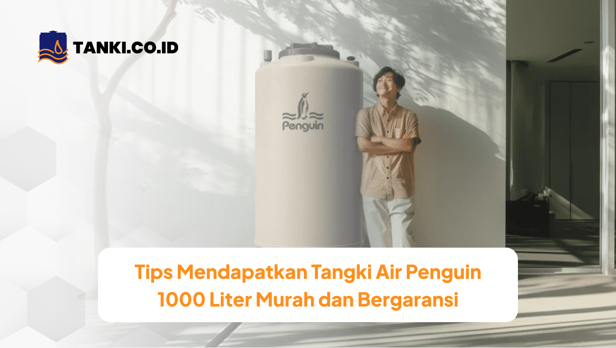 Tips Mendapatkan Tangki Air Penguin 1000 Liter Murah dan Bergaransi