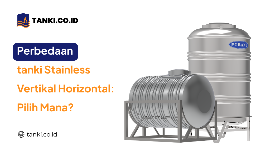 Perbedaan tanki Stainless Vertikal Horizontal: Pilih Mana?