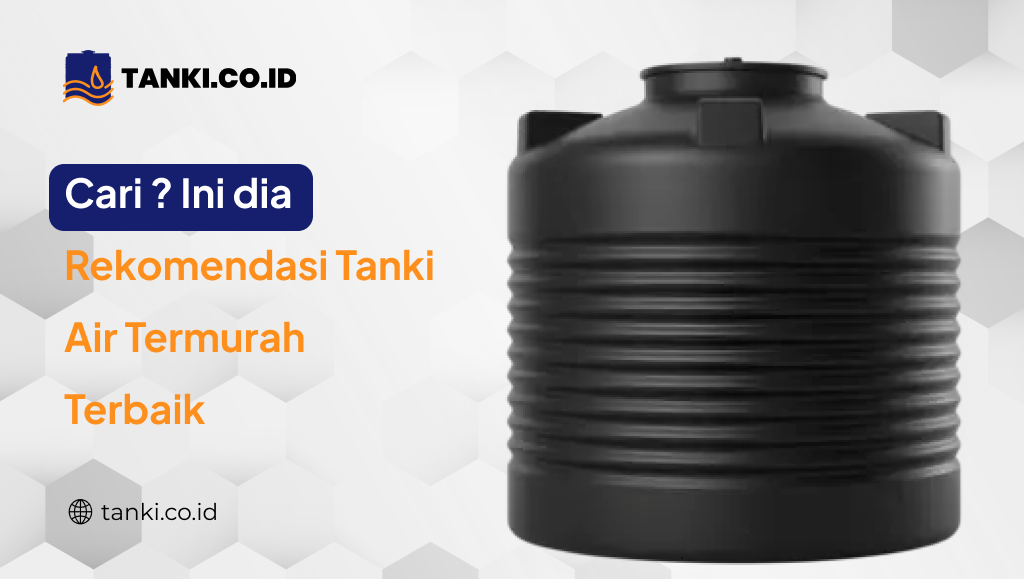 Cari? Ini Dia Rekomendasi tanki Air Termurah Terbaik