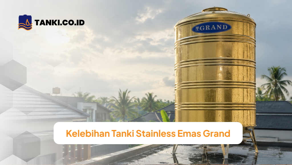 Kelebihan Tanki Stainless Emas Grand