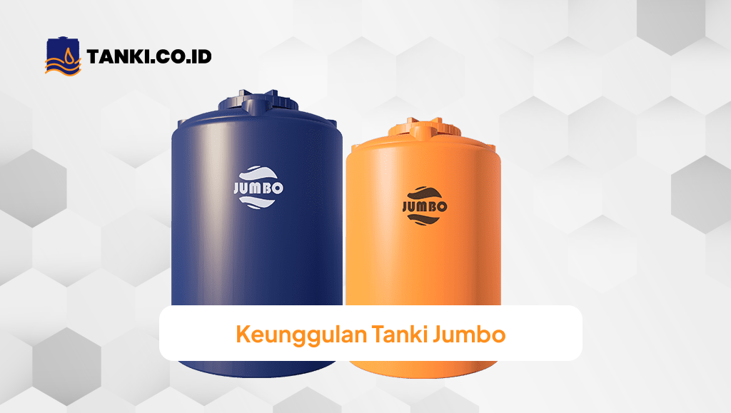Keunggulan Tanki Jumbo