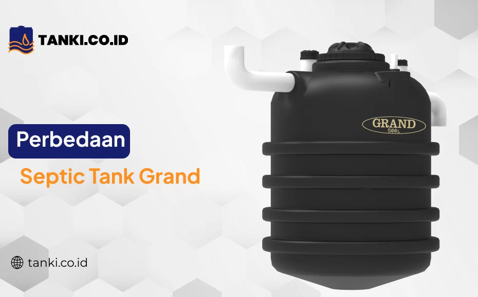 Perbedaan Septic Tank Grand (Jenis dan Harga)