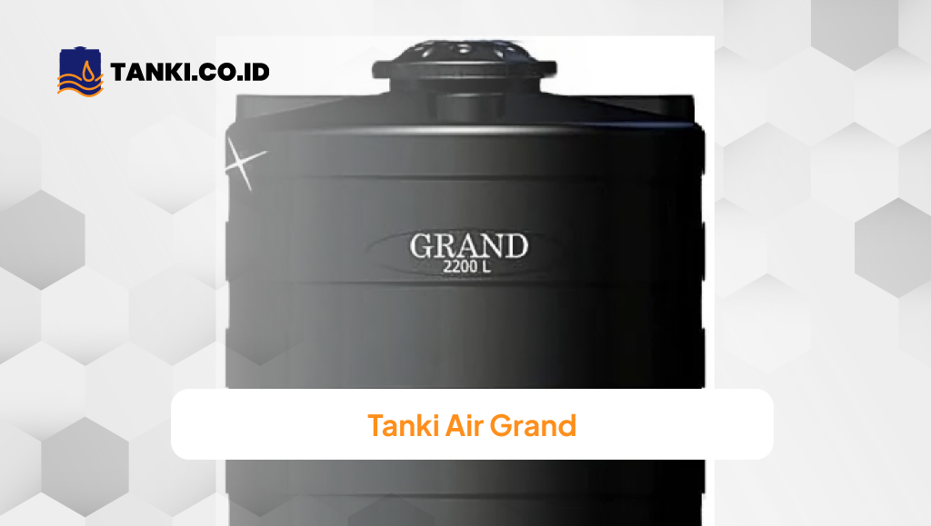 Tanki Air Grand, Solusi Penyimpanan Air Berkualitas