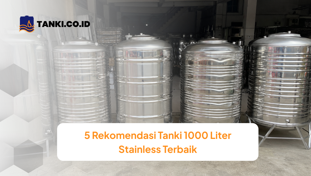 5 Rekomendasi Tanki 1000 Liter Stainless Terbaik