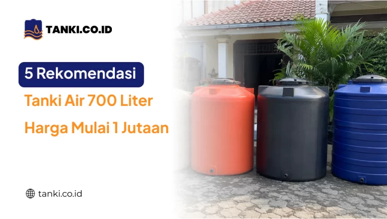 5 Rekomendasi tanki Air 700 Liter Harga Mulai 1 Jutaan