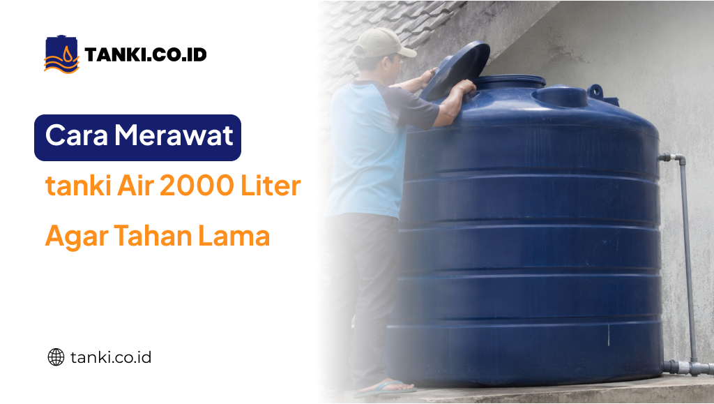 Cara Merawat tanki Air 2000 Liter Agar Tahan Lama