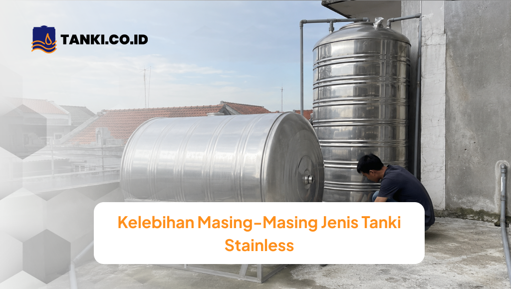 Kelebihan Masing-Masing Jenis Tanki Stainless