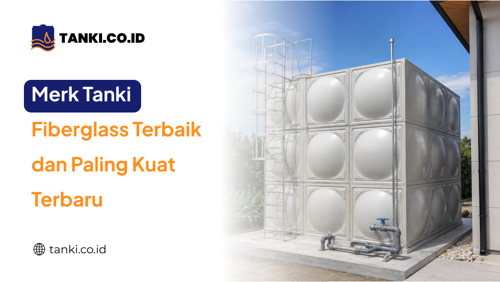 Merk Tanki Fiberglass Terbaik dan Paling Kuat Terbaru
